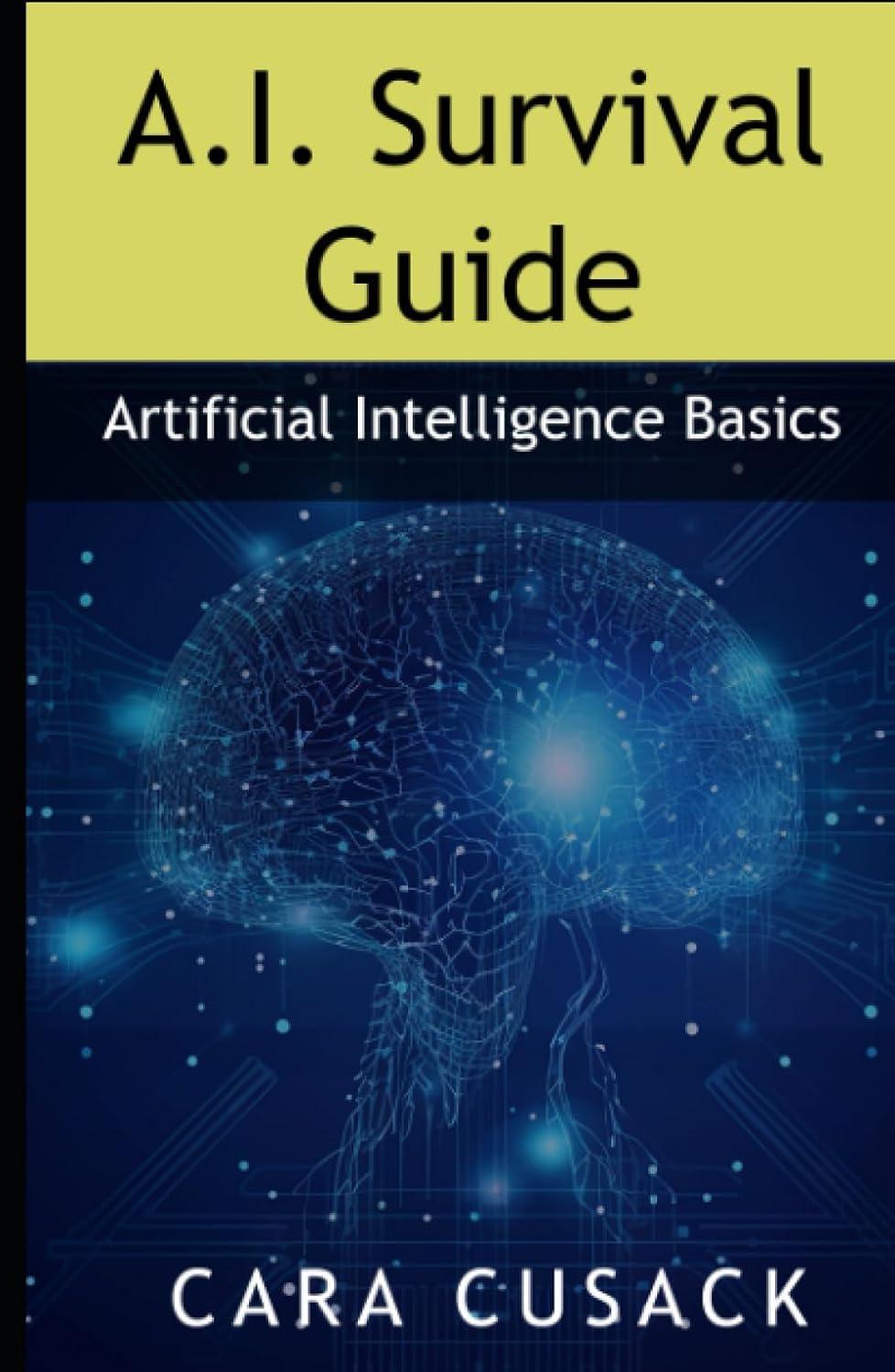 ai survival guide artificial intelligence basics 1st edition cara cusack , martin cusack b0cc7h51ph,