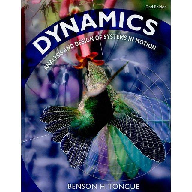 dynamics analysis and design of systems in motion 2nd edition benson h tongue 0470237899, 9780470237892