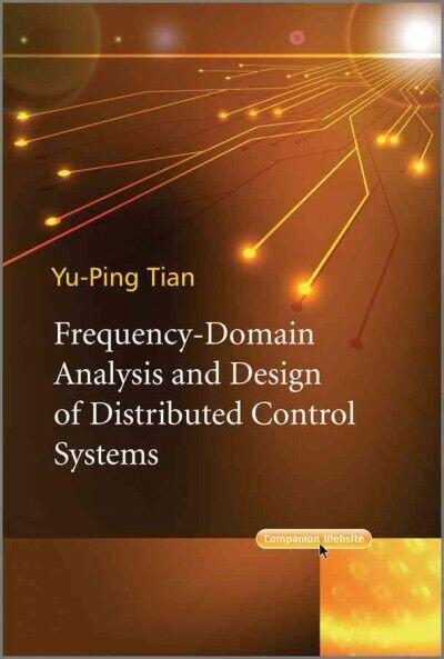 frequency domain analysis and design of distributed control systems 1st edition yu-ping tian 047082820x,
