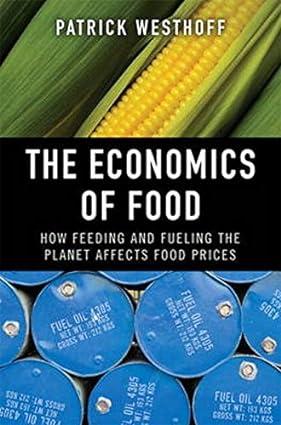 the economics of food how feeding and fueling the planet affects food prices 1st edition patrick westhoff