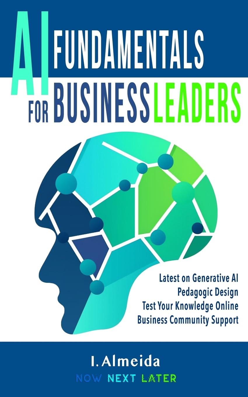 artificial intelligence fundamentals for business leaders 1st edition i. almeida 0645510556, 978-0645510553