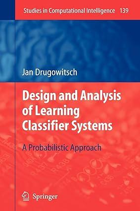 design and analysis of learning classifier systems a probabilistic approach 1st edition jan drugowitsch