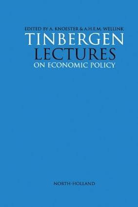 tinbergen lectures on economic policy 1st edition a. knoester , a.h.e. m. wellink 1493304666, 978-1493304660