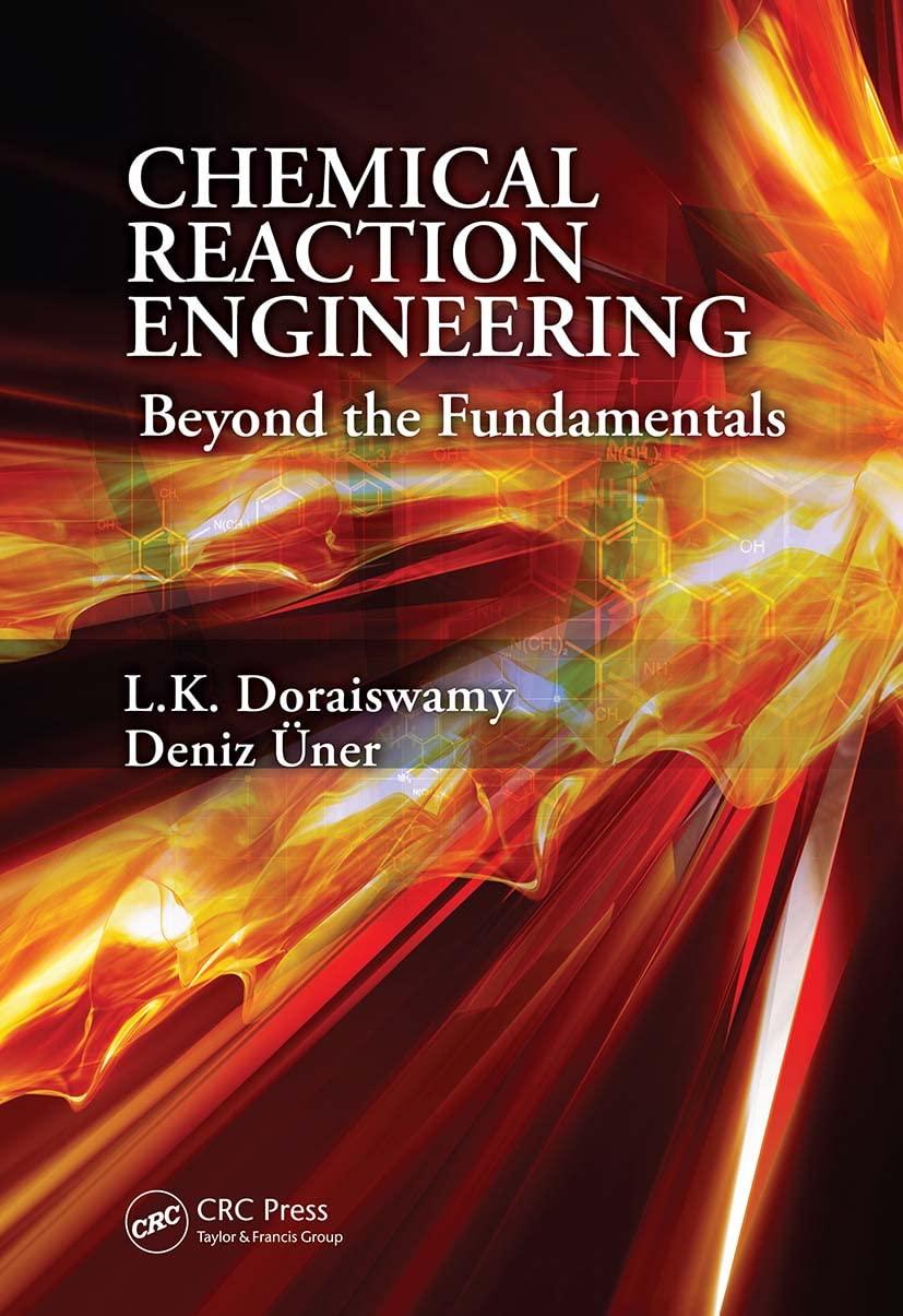 chemical reaction engineering beyond the fundamentals 1st edition l.k. doraiswamy, deniz uner 143983122x,