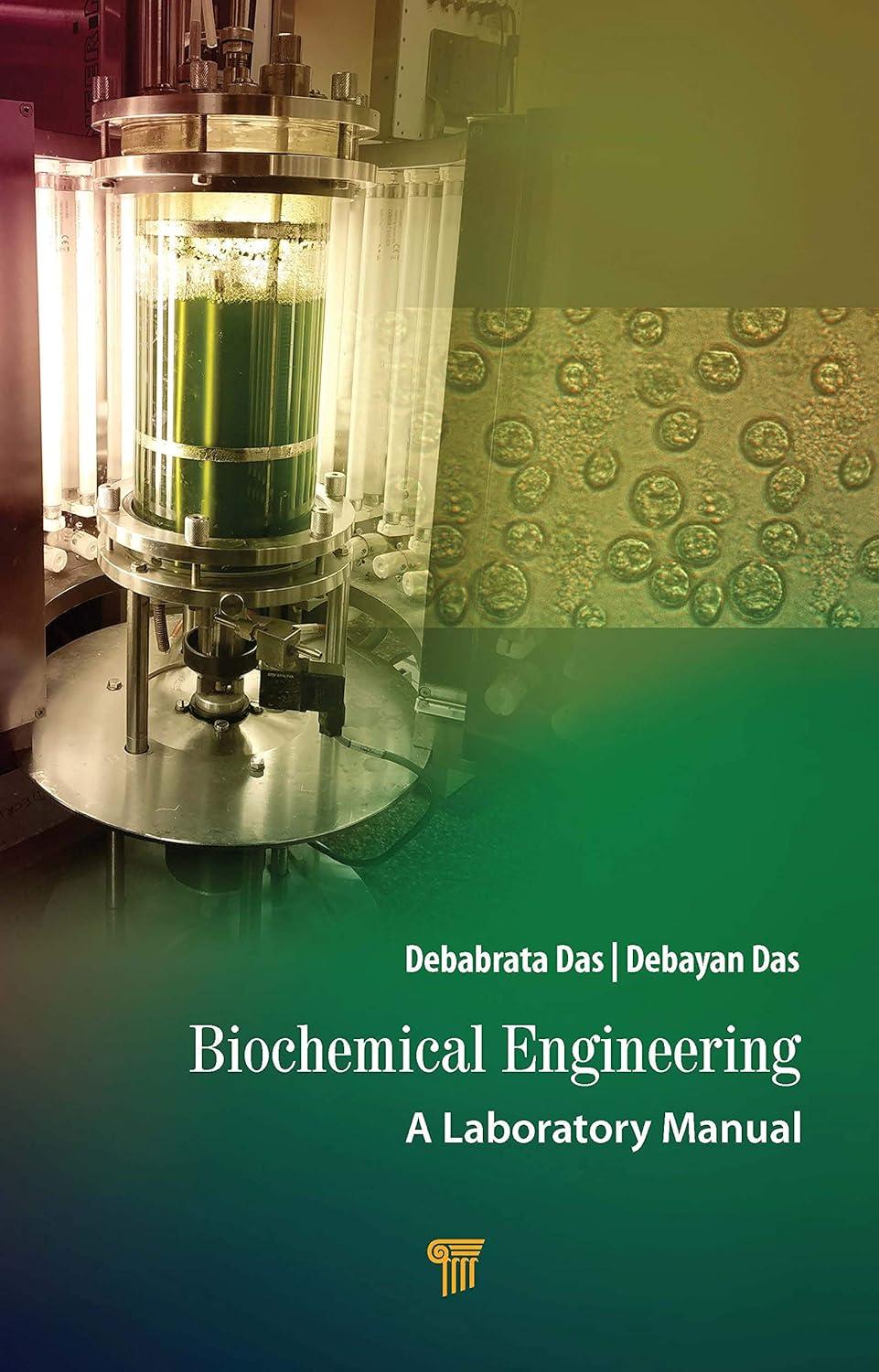biochemical engineering a laboratory manual 1st edition debabrata das, debayan das 9814877360, 978-9814877367