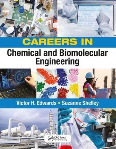 careers in chemical and biomolecular engineering 1st edition victor edwards, suzanne shelley 1138099910,