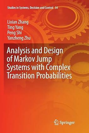 analysis and design of markov jump systems with complex transition probabilities 1st edition lixian zhang,