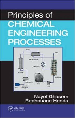 principles of chemical engineering processes 1st edition nayef ghasem, redhouane henda 142008013x,