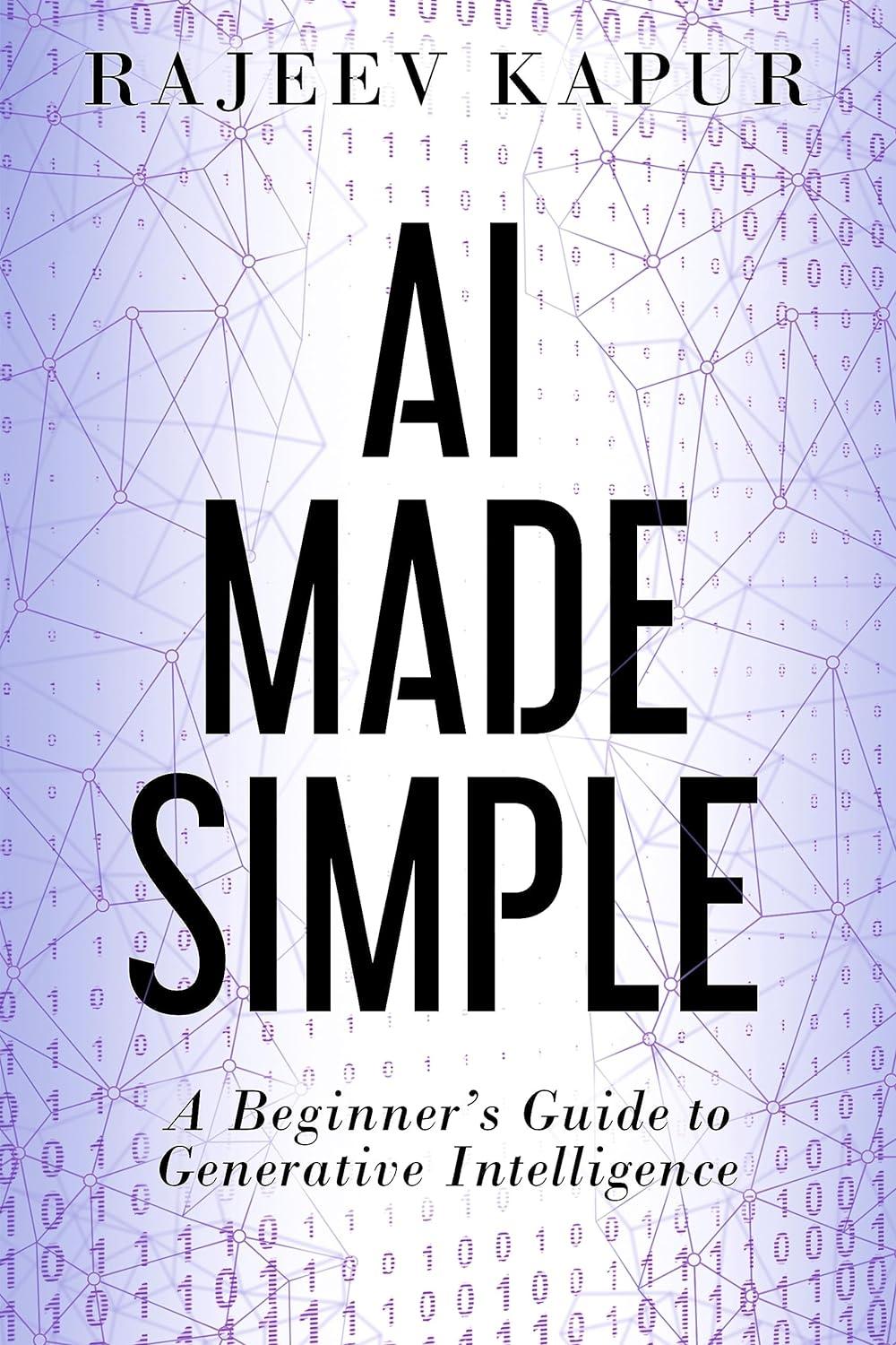 ai made simple a beginner’s guide to generative intelligence 1st edition rajeev kapur 1962017001,
