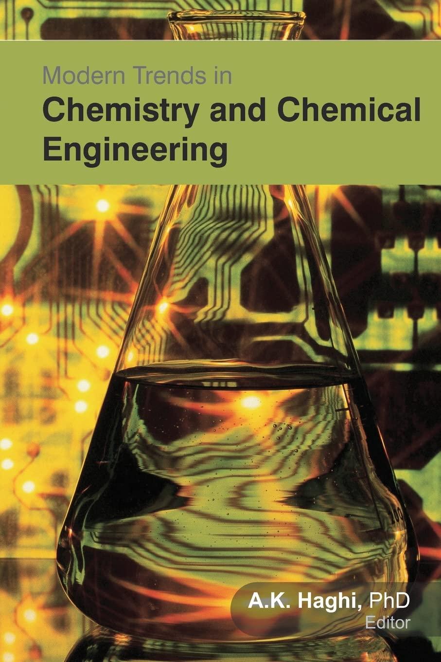 modern trends in chemistry and chemical engineering 1st edition a. k. haghi 1774631938, 978-1774631935