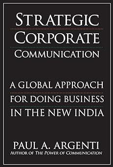 strategic corporate communications a global approach for doing business in the new india 1st edition paul a