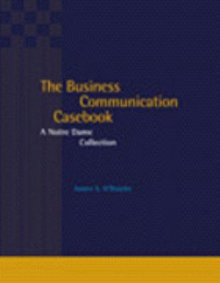 the business communication casebook a notre dame collection 1st edition james s. o’rourke 0324147953,