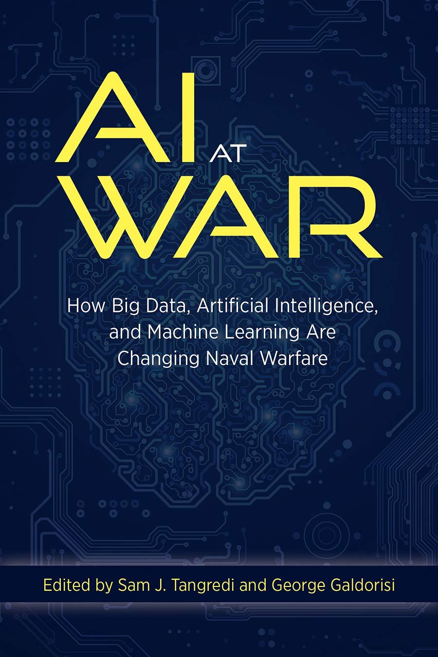 ai at war how big data artificial intelligence and machine learning are changing naval warfare 1st edition