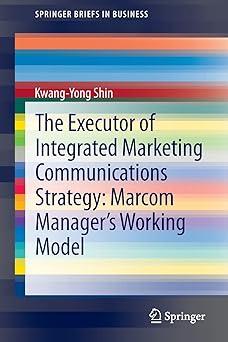 the executor of integrated marketing communications strategy marcom managers working model 1st edition