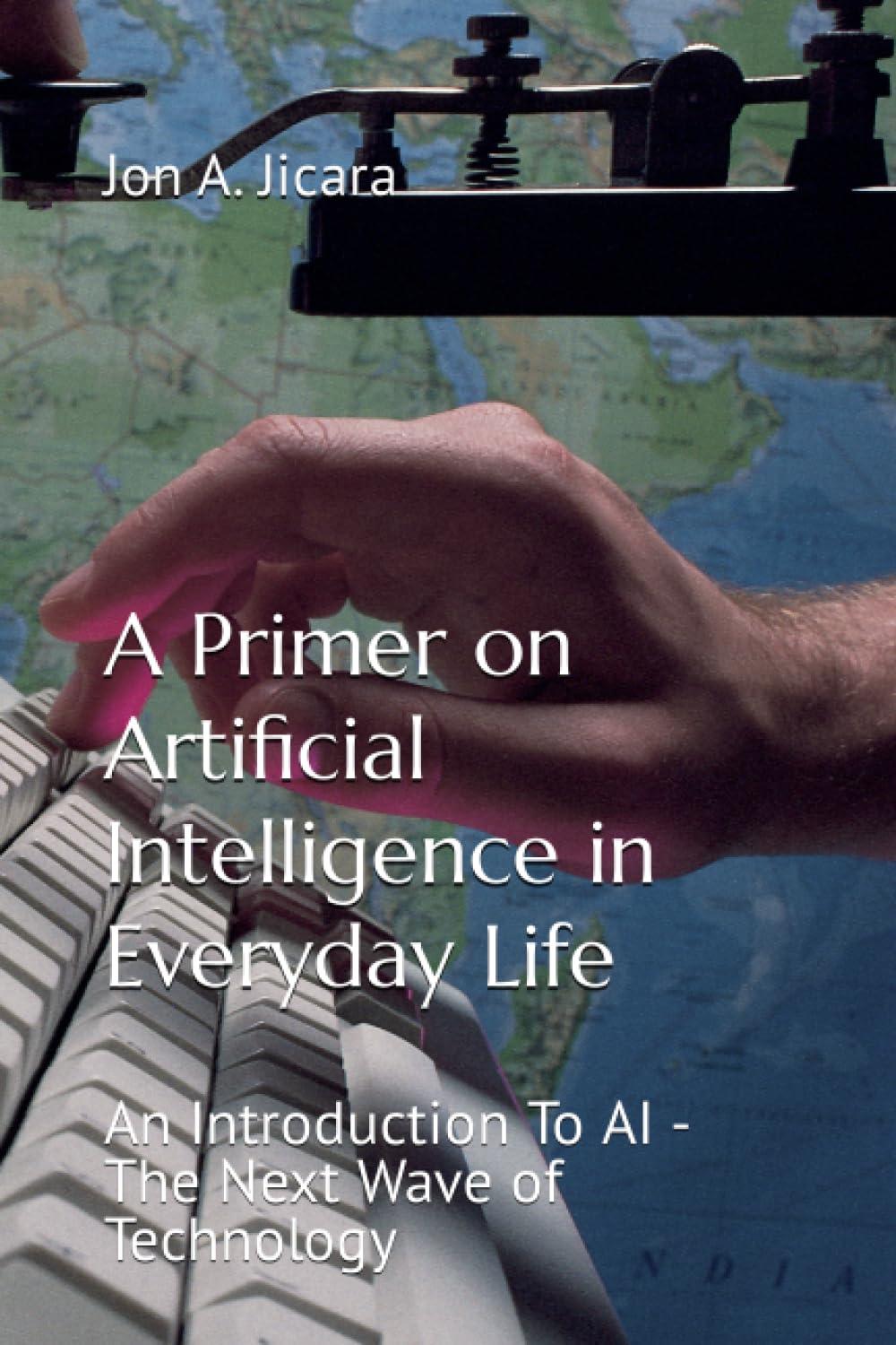 a primer on artificial intelligence in everyday life an introduction to ai the next wave of technology 1st