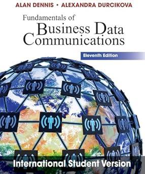 fundamentals of business data communications 11th edition alan dennis, alexandra durcikova 1118097920,