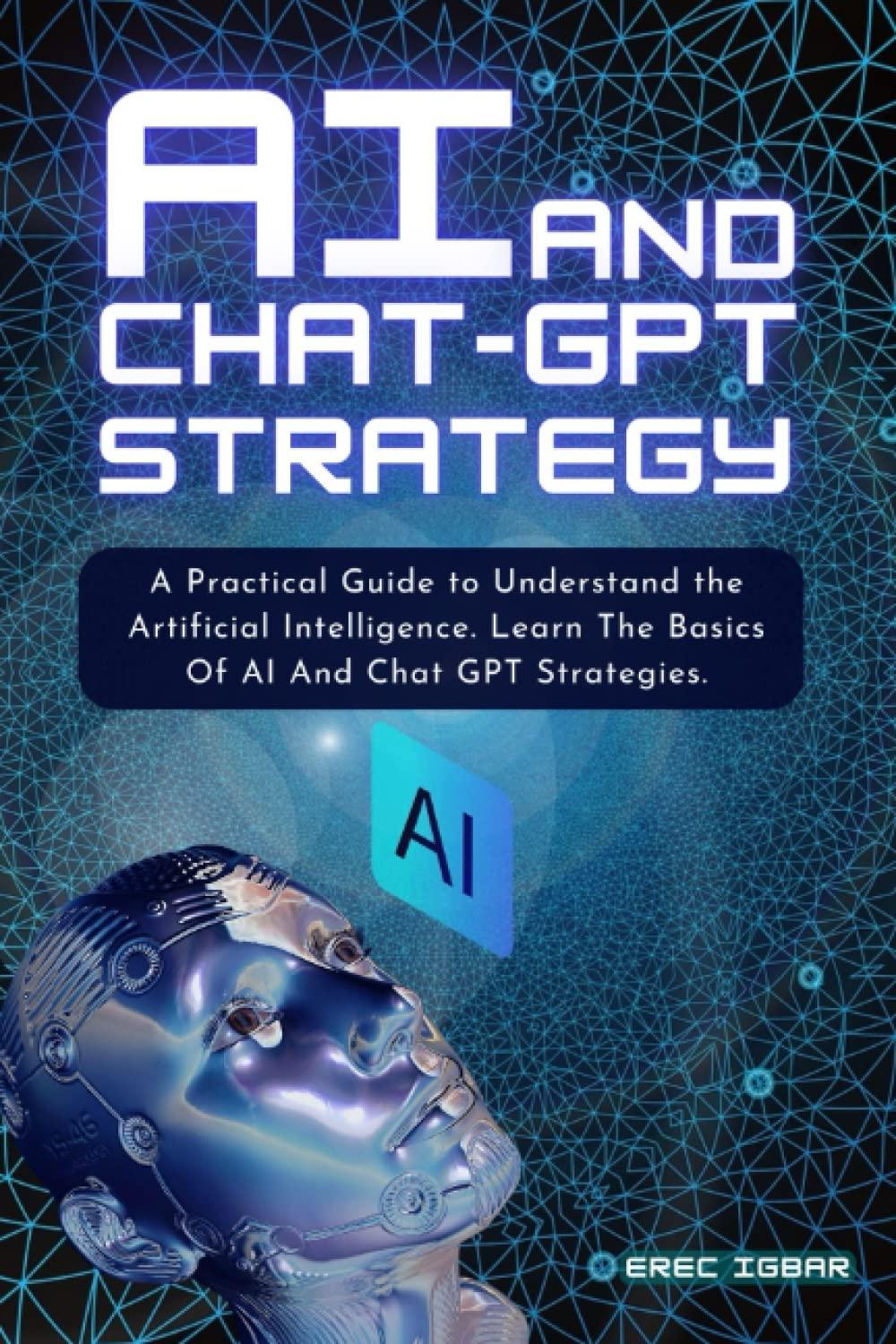ai and chat-gpt strategy a practical guide to understand the artificial intelligence learn the basics of ai