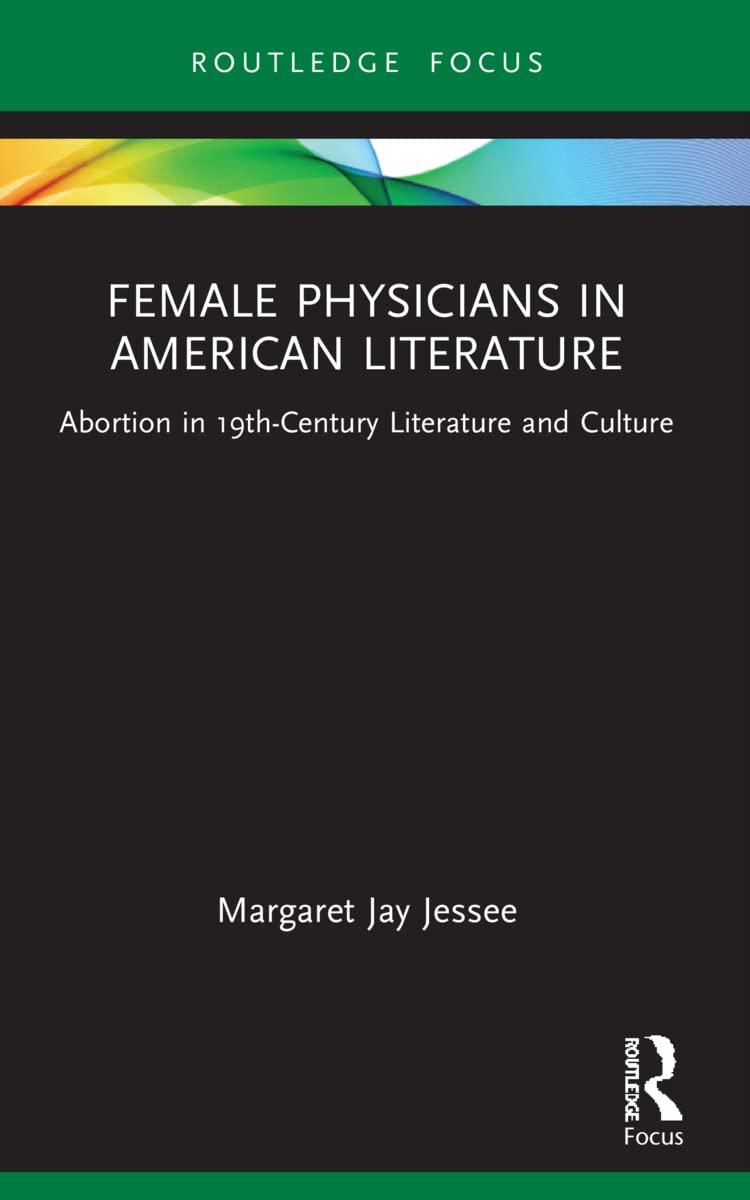 female physicians in american literature abortion in 19th century literature and culture 1st edition margaret