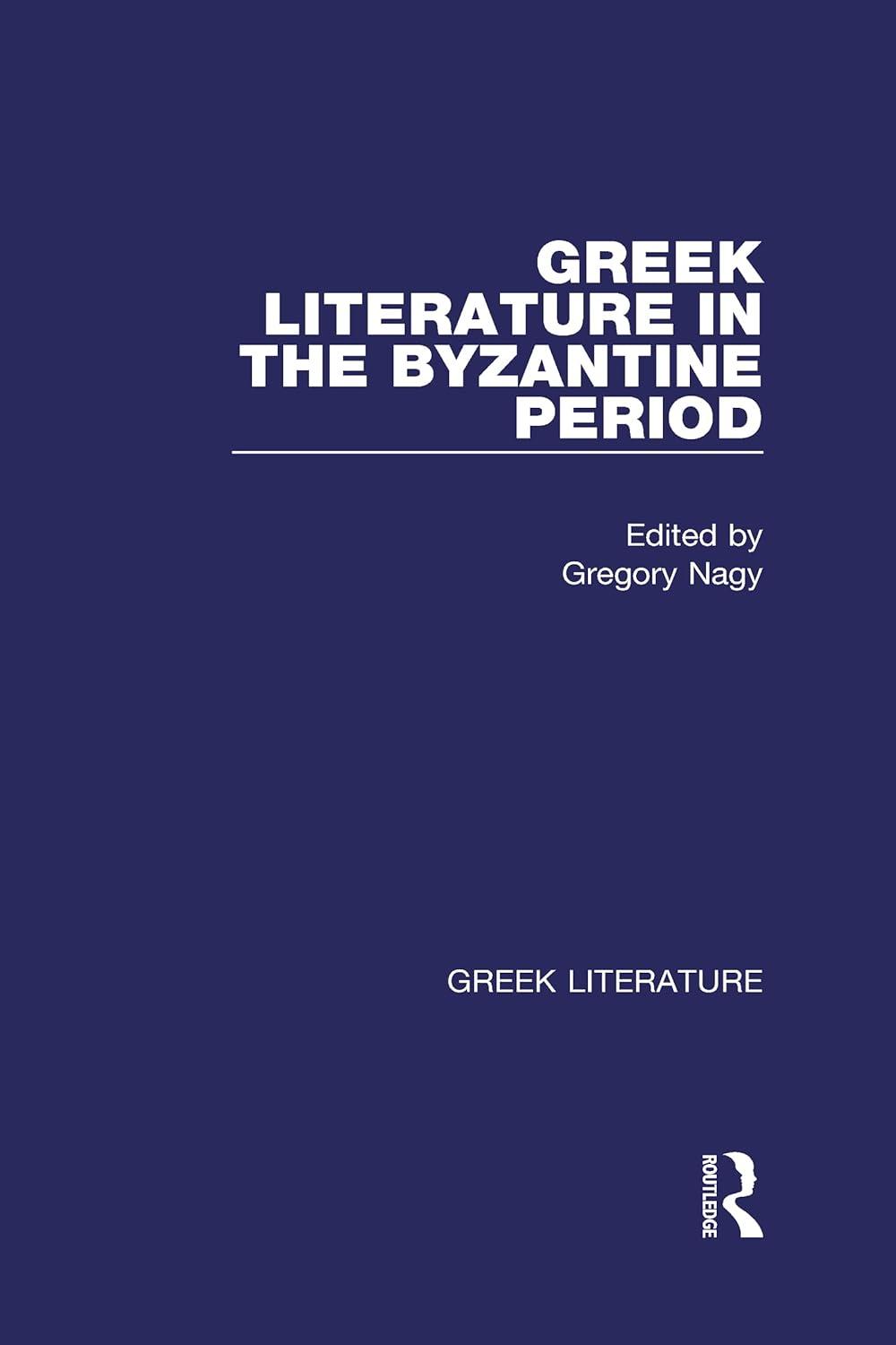 greek literature in the byzantine period 1st edition gregory nagy 041593771x, 978-0415937719