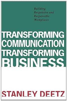 transforming communication transforming business 1st edition stanley deetz 1572730374, 978-1572730373