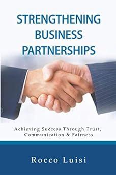 strengthening business partnerships achieving success through trust communication and fairness 1st edition