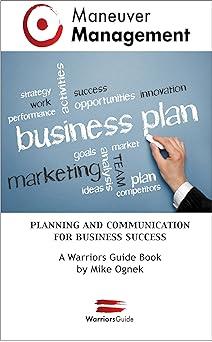 maneuver management planning and communication for business success a warrior guide book 1st edition mike