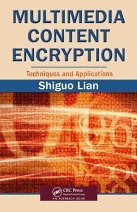 multimedia content encryption techniques and applications 1st edition shiguo lian 1420065270, 978-1420065275