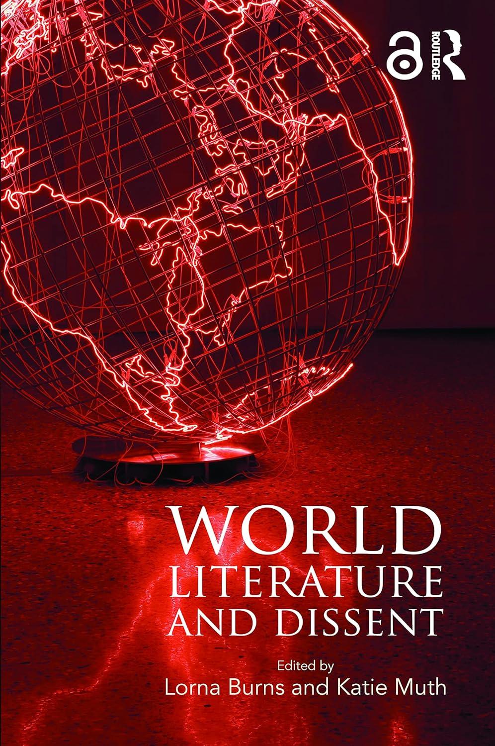 world literature and dissent 1st edition lorna burns, katie muth 113856186x, 978-1138561861