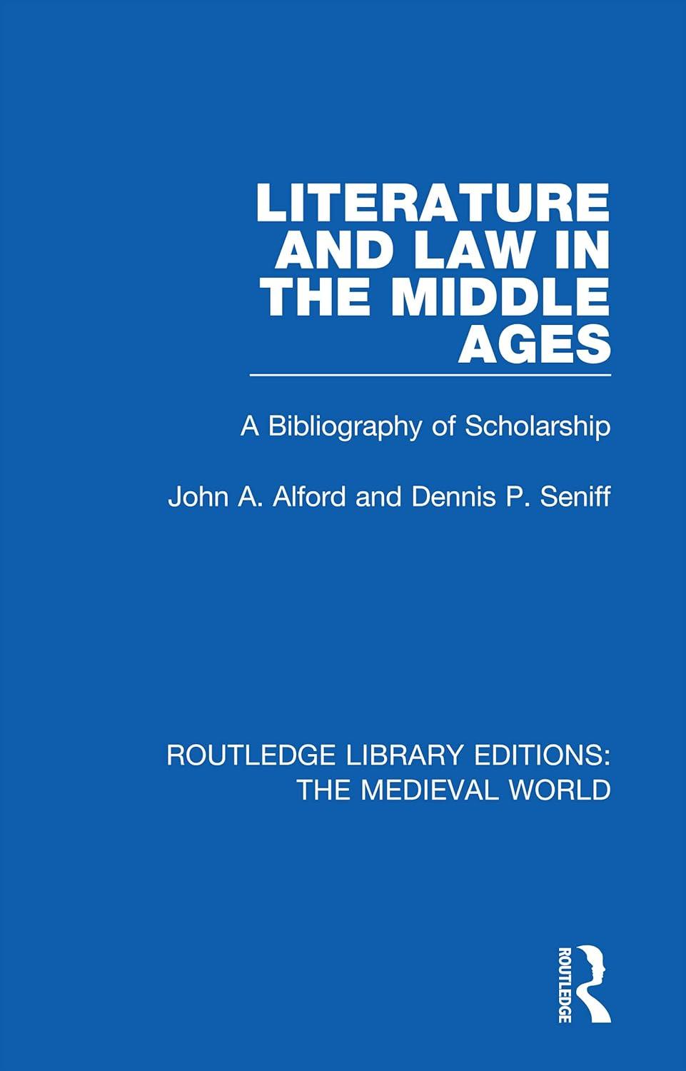 literature and law in the middle ages a bibliography of scholarship 1st edition john a. alford, dennis p.