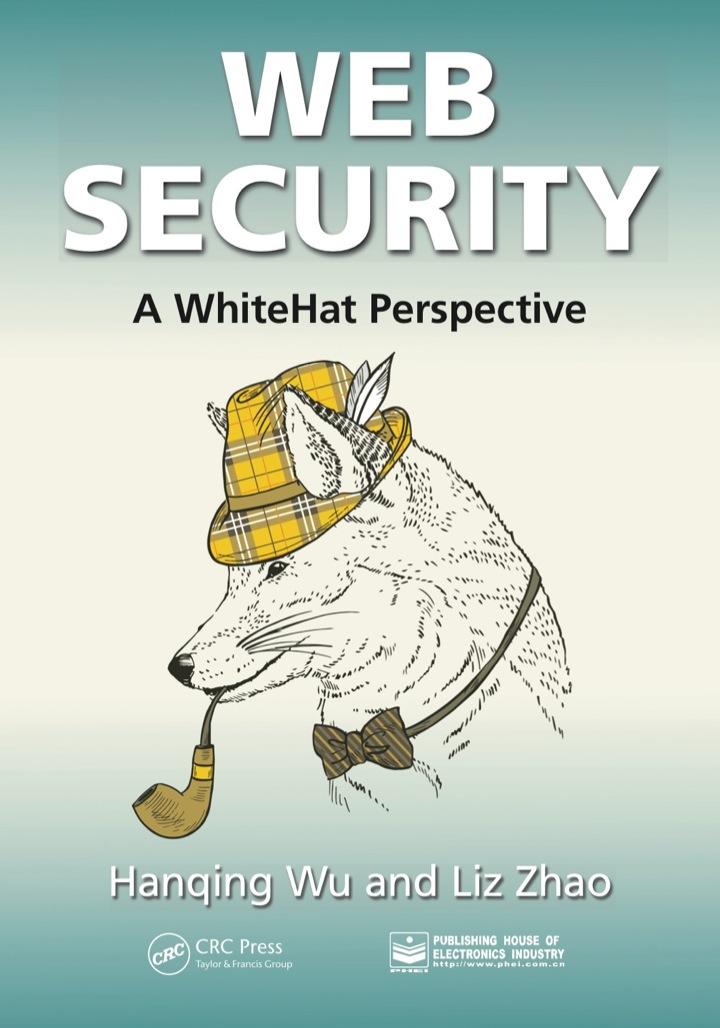 web security a whitehat perspective 1st edition hanqing wu 1466592613, 9781466592612