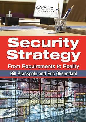 security strategy from requirements to reality 1st edition bill stackpole, eric oksendahl 978-1439827338