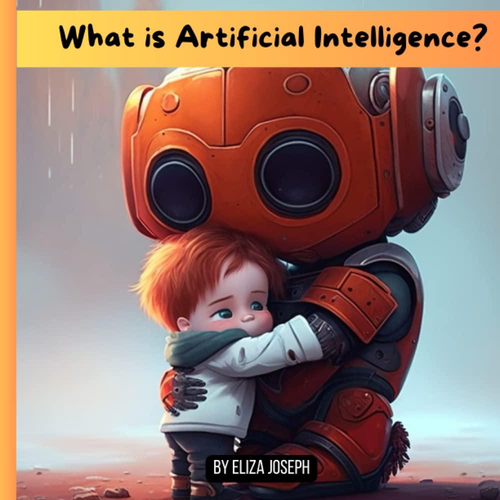 what is artificial intelligence 1st edition eliza joseph b0bzf9wgmg, 979-8387927287