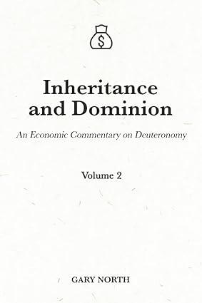 inheritance and dominion an economic commentary on deuteronomy volume 2 1st edition gary north b0949h4h76,