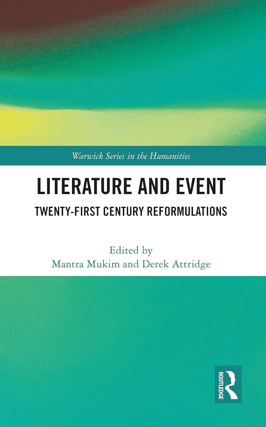 literature and event twenty first century reformulations 1st edition mantra mukim, derek attridge 1032157410,