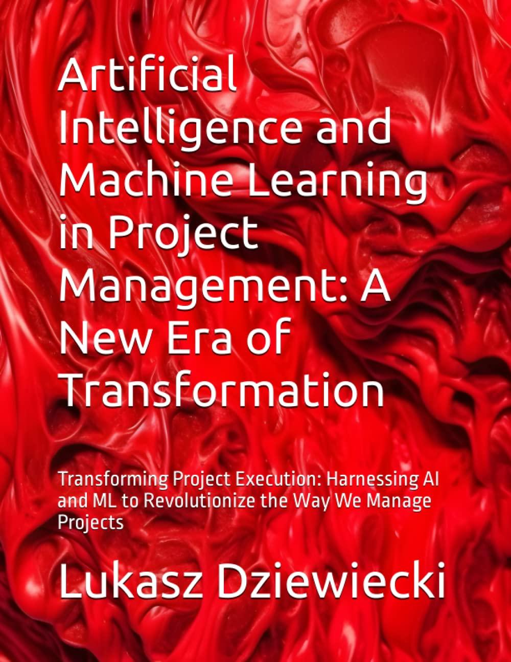 artificial intelligence and machine learning in project management a new era of transformation transforming