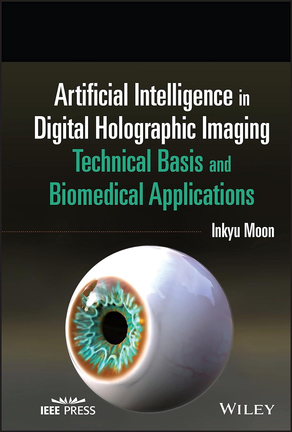 artificial intelligence in digital holographic imaging technical basis and biomedical applications 1st