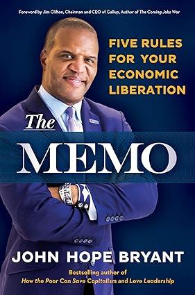 the memo five rules for your economic liberation 1st edition john hope bryant  jim clifton 1523088664,