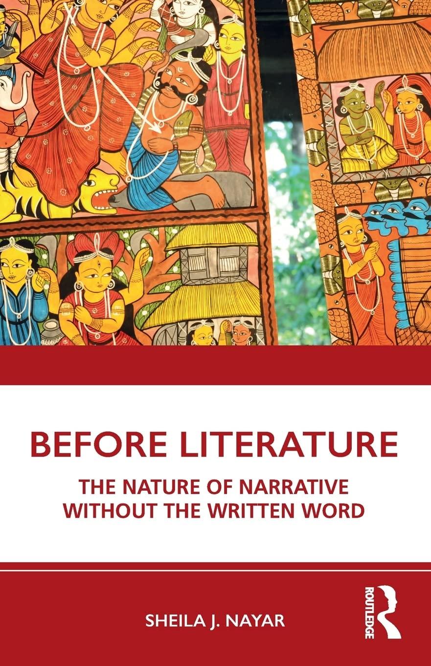 before literature the nature of narrative without the written word 1st edition sheila j. nayar 036724280x,
