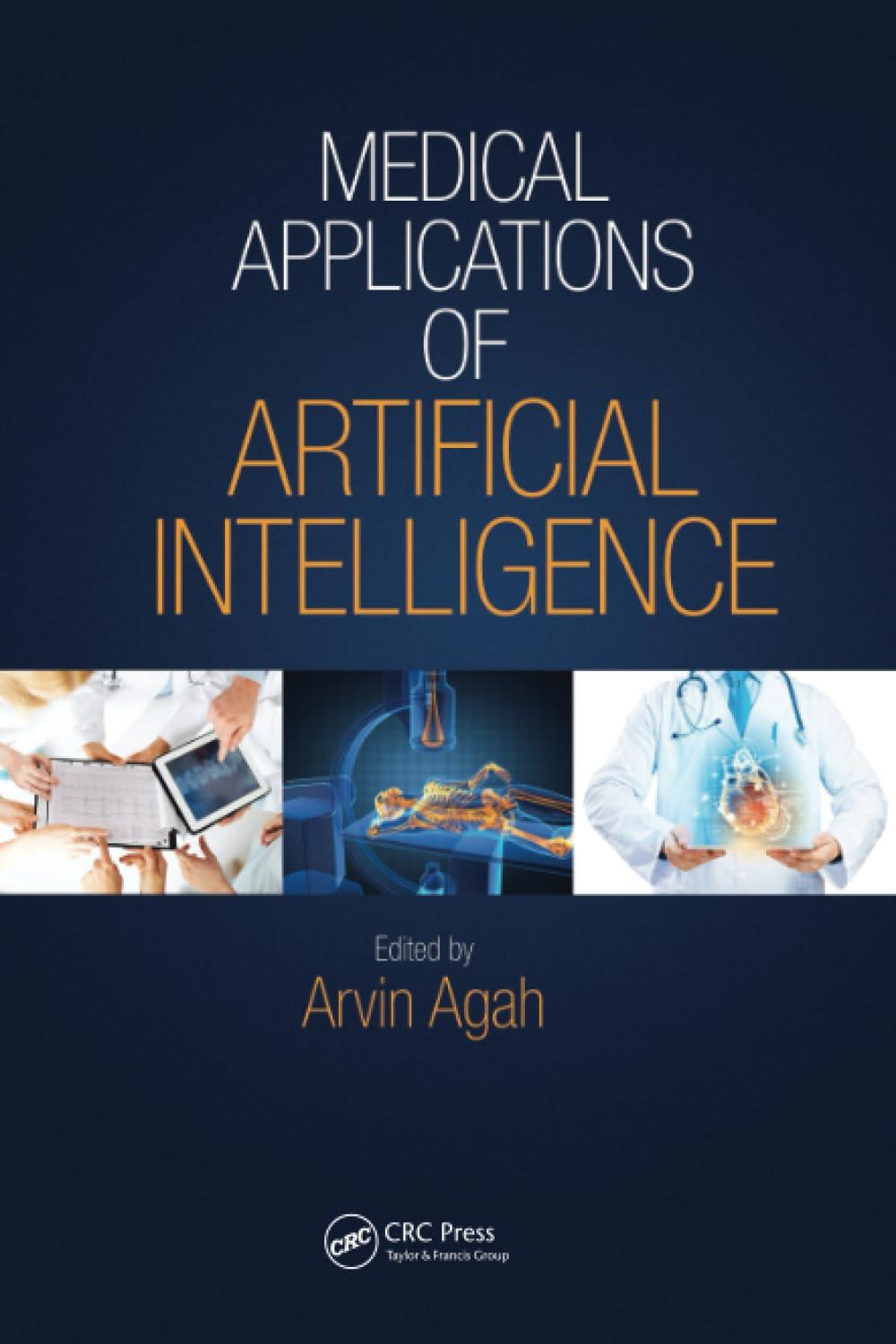 medical applications of artificial intelligence 1st edition arvin agah 1138072273, 978-1138072275