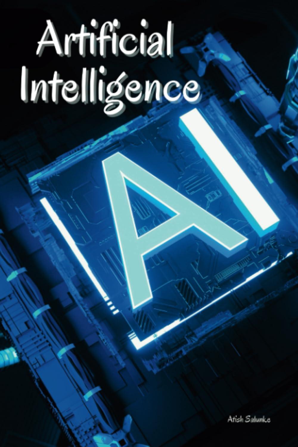artificial intelligence 1st edition atish salunke 979-8850469740, b0c9s54r9z