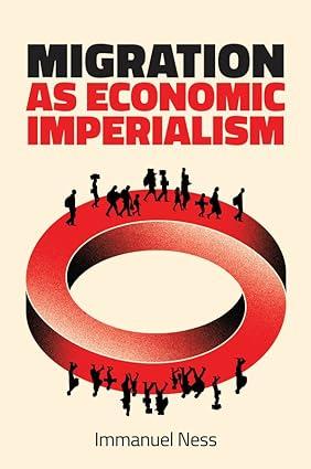 migration as economic imperialism 1st edition immanuel ness 1509553991, 978-1509553990