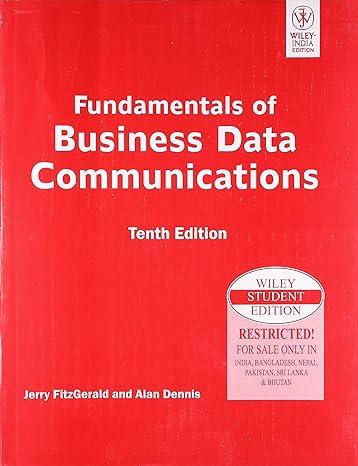 fundamentals of business data communications 10th edition alan fitzgerald, jerry & dennis 8126521503,