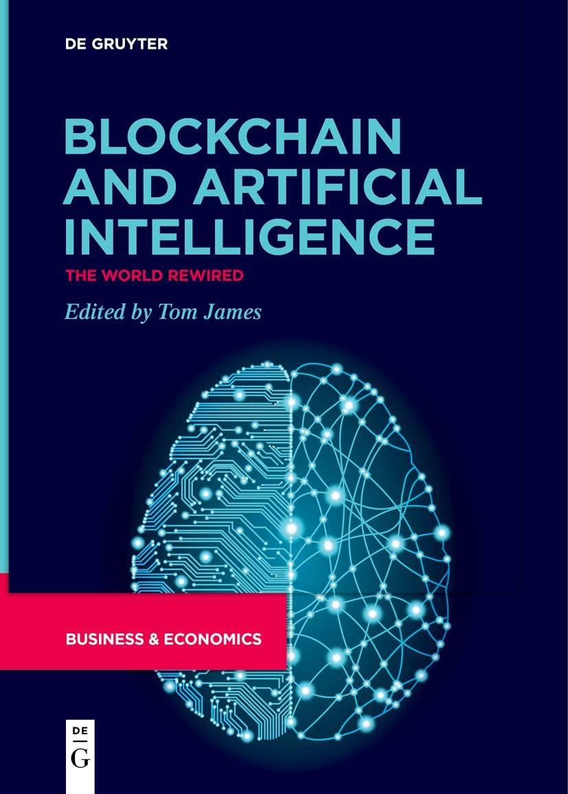 blockchain and artificial intelligence the world rewired 1st edition tom james 3111258300, 978-3111258300