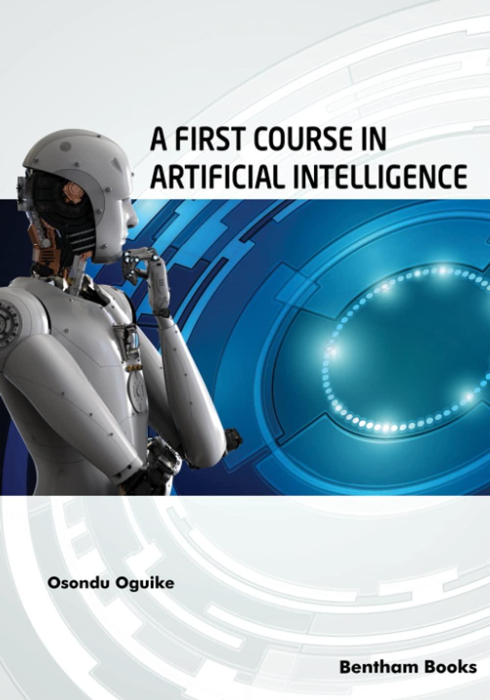 a first course in artificial intelligence 1st edition osondu oguike 168108855x, 978-1681088556