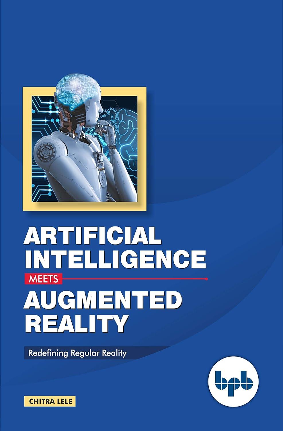 artificial intelligence meets augmented reality redefining regular reality 1st edition chitra lele