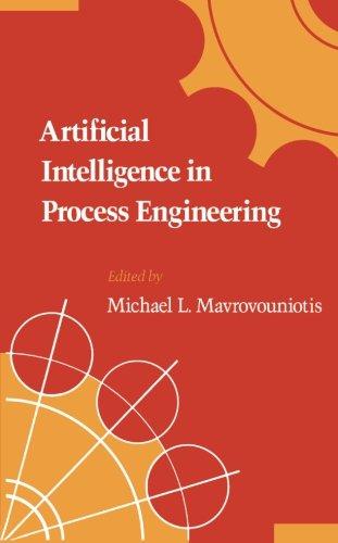 artificial intelligence in process engineering 1st edition michael l. mavrovouniotis 0124315127,