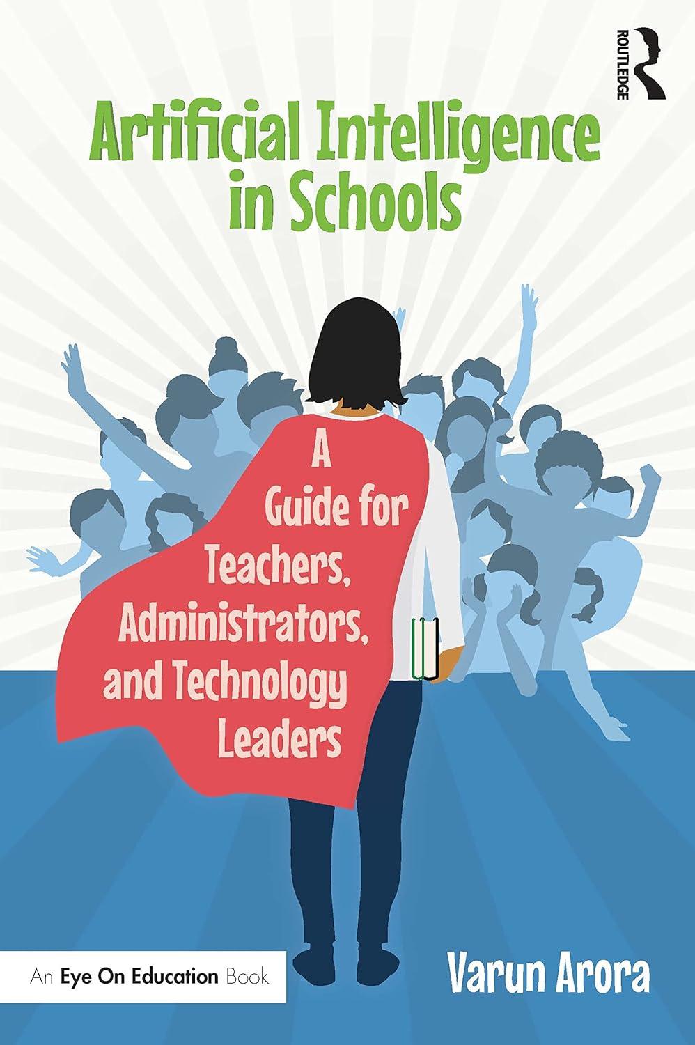 artificial intelligence in schools a guide for teachers administrators and technology leaders 1st edition