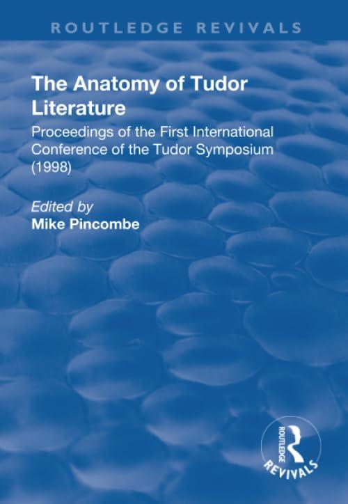 the anatomy of tudor literature proceedings of the first international conference of the tudor symposium 1st