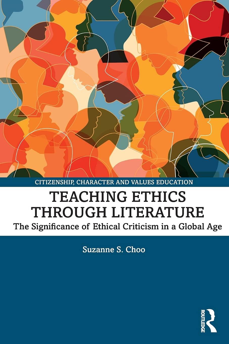 teaching ethics through literature the significance of ethical criticism in a global age 1st edition suzanne