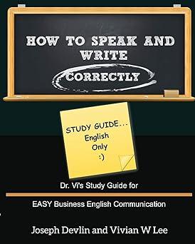 how to speak and write correctly study guide english only easy business english communication 1st edition